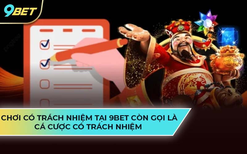 Chơi có trách nhiệm 9Bet