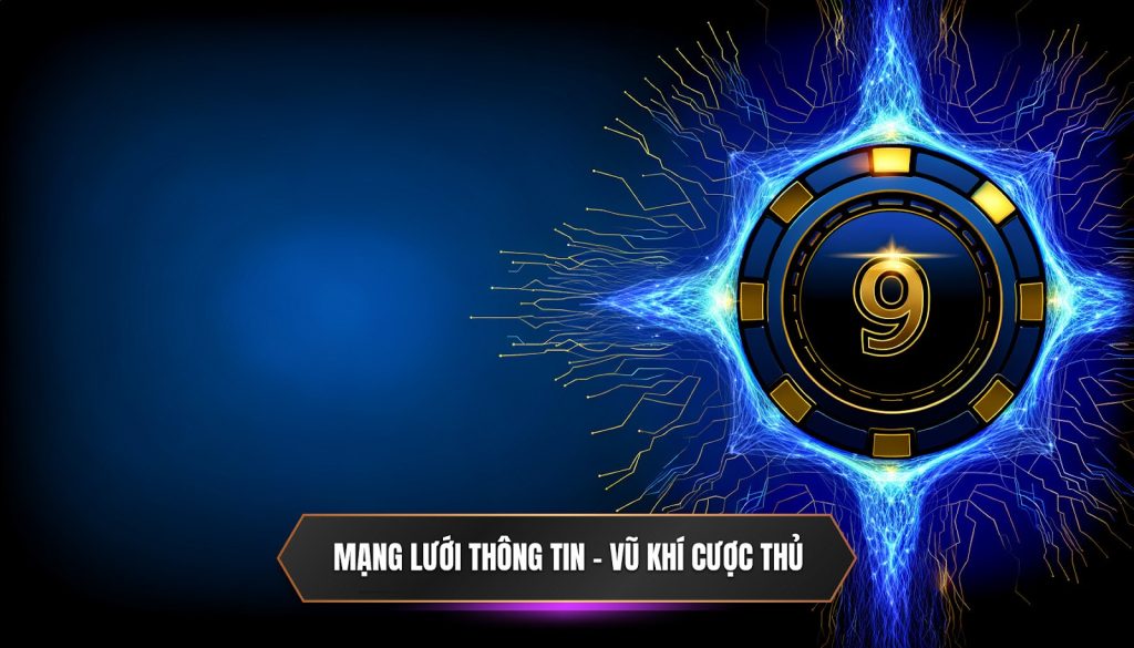 Mạng lưới thông tin - Vũ khí cược thủ