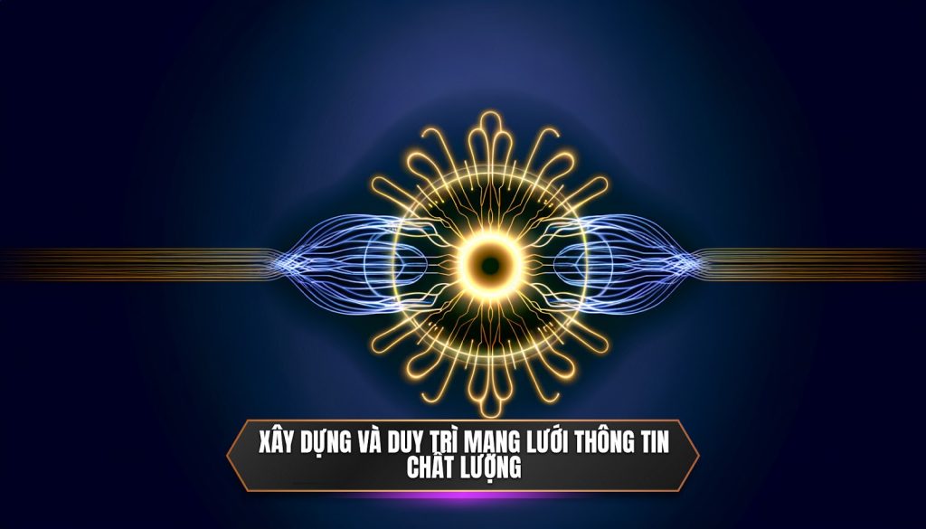 Xây dựng và duy trì mạng lưới thông tin chất lượng