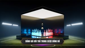 Đánh giá đối thủ trong cược bóng đá