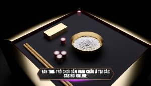 Fan tan: trò chơi dân gian châu á tại các casino online